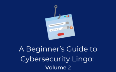 A Beginner’s Guide to Cybersecurity Lingo: Volume 2